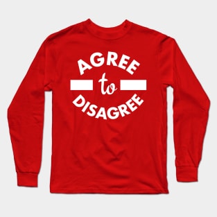 Agree to Disagree Long Sleeve T-Shirt